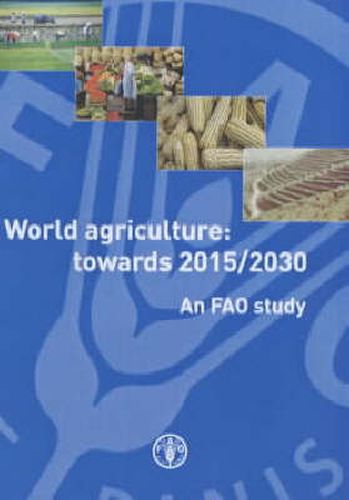 World Agriculture : Towards 2015/2030: An FAO Perspective