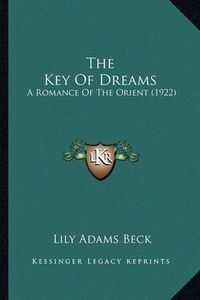 Cover image for The Key of Dreams: A Romance of the Orient (1922)