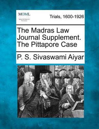 Cover image for The Madras Law Journal Supplement. the Pittapore Case