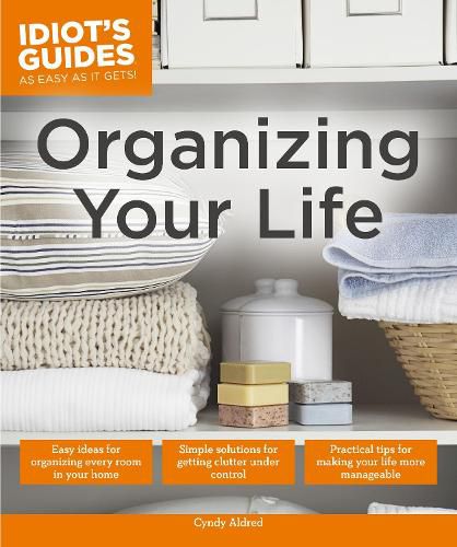 Cover image for Organizing Your Life: Practical Tips for Making Your Life More Manageable
