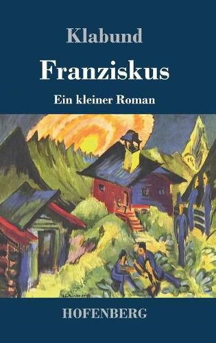 Cover image for Franziskus: Ein kleiner Roman