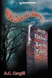 Cover image for Wind Down the Chimney and Other Eerie Tales