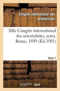 Cover image for Xiie Congres International Des Orientalistes, Actes. Rome, 1899. Tome 1