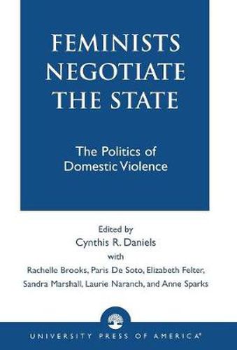 Cover image for Feminists Negotiate the State: The Politics of Domestic Violence