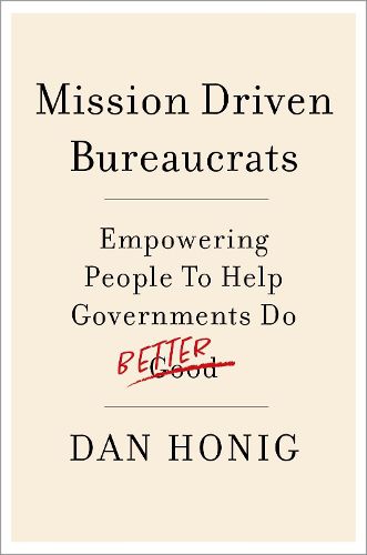 Cover image for Mission Driven Bureaucrats