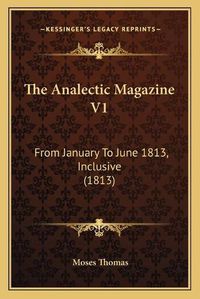 Cover image for The Analectic Magazine V1: From January to June 1813, Inclusive (1813)