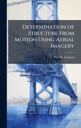 Cover image for Determination of Structure From Motion Using Aerial Imagery