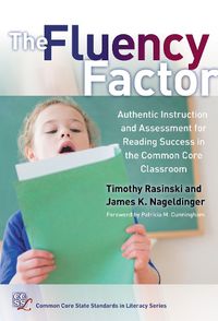 Cover image for The Fluency Factor: Authentic Instruction and Assessment for Reading Success in the Common Core Classroom