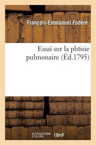 Cover image for Essai Sur La Phtisie Pulmonaire