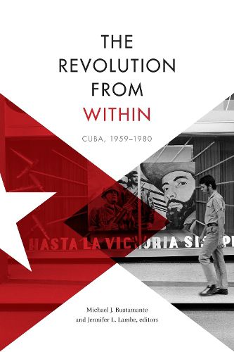 Cover image for The Revolution from Within: Cuba, 1959-1980