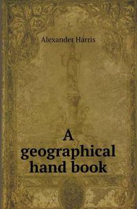 Cover image for A Geographical Hand Book