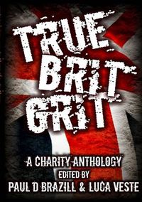 Cover image for True Brit Grit - A Charity Anthology