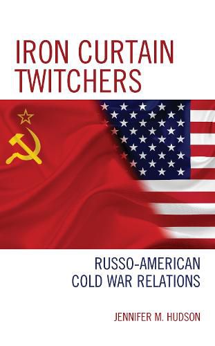 Cover image for Iron Curtain Twitchers: Russo-American Cold War Relations