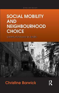 Cover image for Social Mobility and Neighbourhood Choice: Turkish-Germans in Berlin