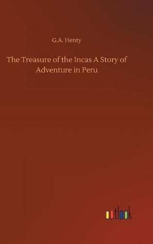 Cover image for The Treasure of the Incas A Story of Adventure in Peru