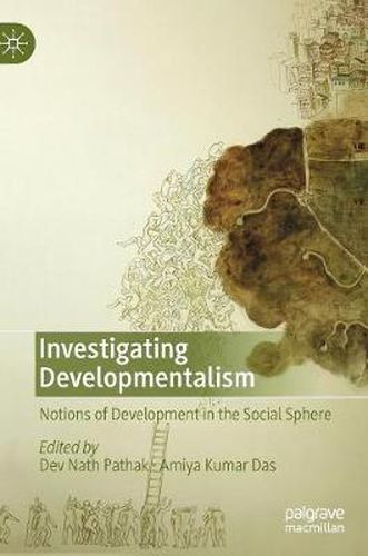 Cover image for Investigating Developmentalism: Notions of Development in the Social Sphere