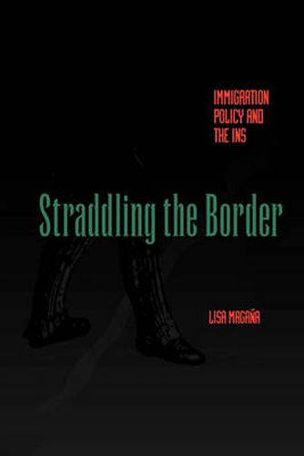 Cover image for Straddling the Border: Immigration Policy and the INS