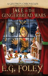 Cover image for Jake & The Gingerbread Wars (A Gryphon Chronicles Christmas Novella)