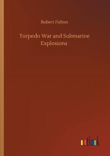 Cover image for Torpedo War and Submarine Explosions