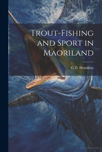 Cover image for Trout-Fishing and Sport in Maoriland