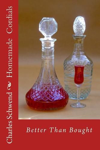 Cover image for Homemade Cordials: Better Than Bought