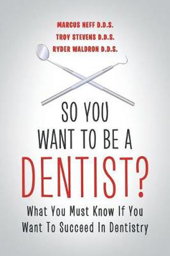 Cover image for So You Want to Be a Dentist?: What You Must Know If You Want to Succeed in Dentistry