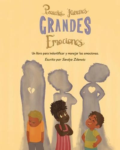 Cover image for Pequenos Humanos, Grandes Emociones: Un libro para identificar y manejar las emociones.