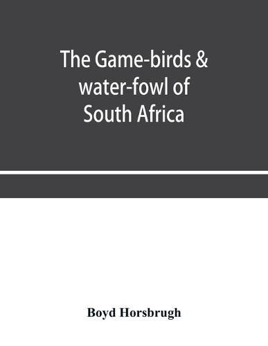 Cover image for The game-birds & water-fowl of South Africa