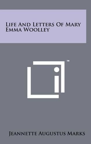 Cover image for Life and Letters of Mary Emma Woolley