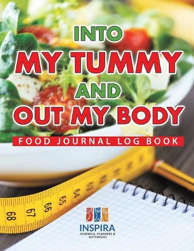 Cover image for Into My Tummy and Out My Body Food Journal Log Book