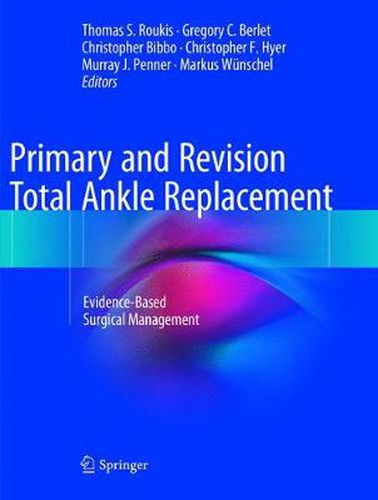 Primary and Revision Total Ankle Replacement: Evidence-Based Surgical Management