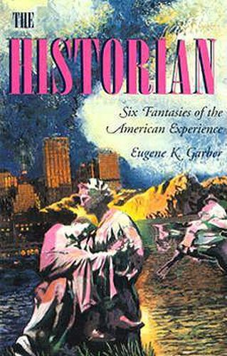 The Historian: Six Fantasies of the American Experience