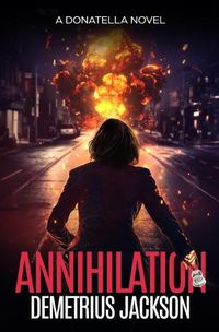 Cover image for Annihilation: A Donatella fast-paced thriller