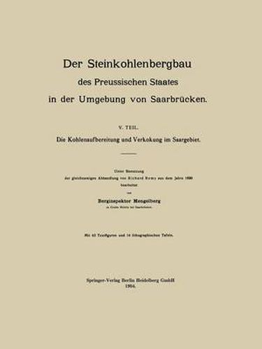 Cover image for Der Steinkohlenbergbau Des Preussischen Staates in Der Umgebung Von Saarbrucken: V. Teil. Die Kohlenaufbereitung Und Verkokung Im Saargebiet