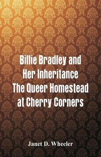 Cover image for Billie Bradley and Her Inheritance: The Queer Homestead at Cherry Corners