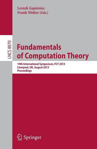 Cover image for Fundamentals of Computation Theory: 19th International Symposium, FCT 2013, Liverpool, UK, August 19-21, 2013, Proceedings