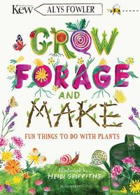 Cover image for KEW: Grow, Forage and Make: Fun things to do with plants