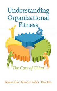 Cover image for Understanding Organizational Fitness: The Case of China