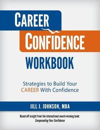 Cover image for Career Confidence Workbook: Strategies to Build Your Career With Confidence