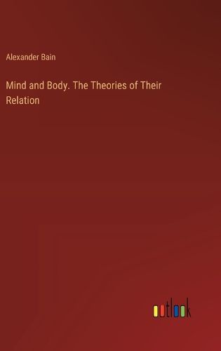 Cover image for Mind and Body. The Theories of Their Relation