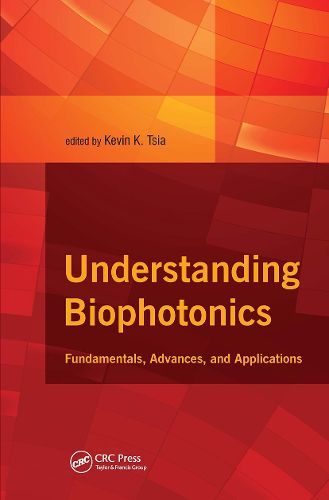 Cover image for Understanding Biophotonics: Fundamentals, Advances, and Applications