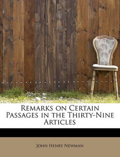 Cover image for Remarks on Certain Passages in the Thirty-Nine Articles