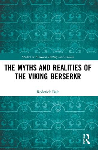 Cover image for The Myths and Realities of the Viking Berserkr