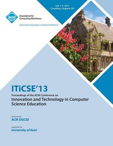 Cover image for Iticse 13 Proceedings of the ACM Conference on Innovation and Technology in Computer Science Education