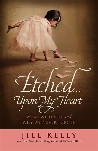 Cover image for Etched...Upon My Heart: What We Learn and Why We Never Forget