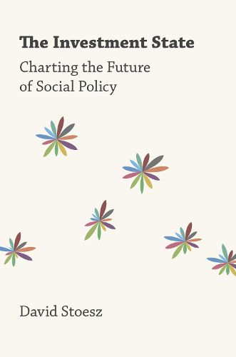 The Investment State: Charting the Future of Social Policy