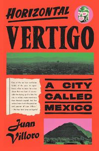 Cover image for Horizontal Vertigo: A City Called Mexico