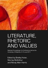 Cover image for Literature, Rhetoric and Values: Selected Proceedings of a Conference held at the University of Waterloo, 3-5 June 2011