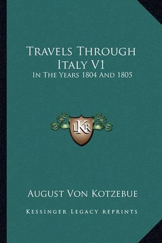 Travels Through Italy V1: In the Years 1804 and 1805