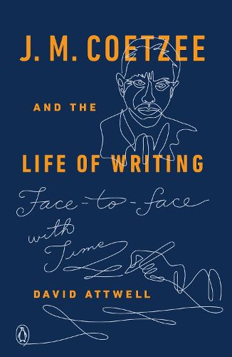 Cover image for J. M. Coetzee and the Life of Writing: Face-to-face with Time